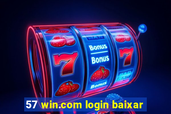 57 win.com login baixar